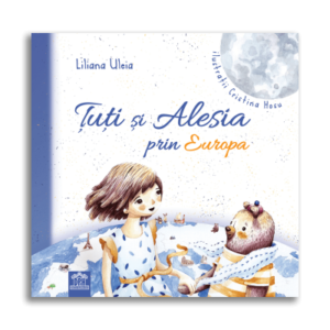 Tuti si Alesia prin Europa - Liliana Uleia